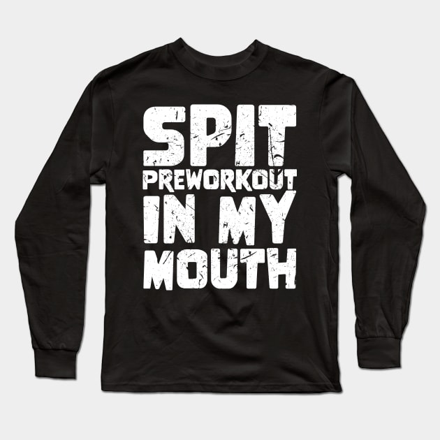 Spit Preworkout In My Mouth Long Sleeve T-Shirt by star trek fanart and more